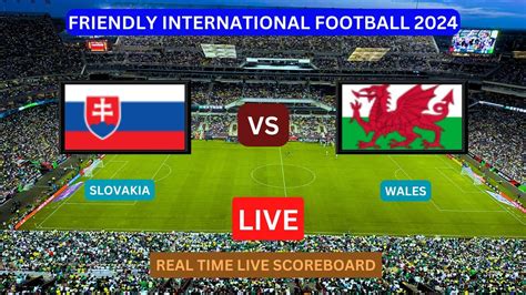 Slovakia vs. Wales (Jun 9, 2024) Live Score .